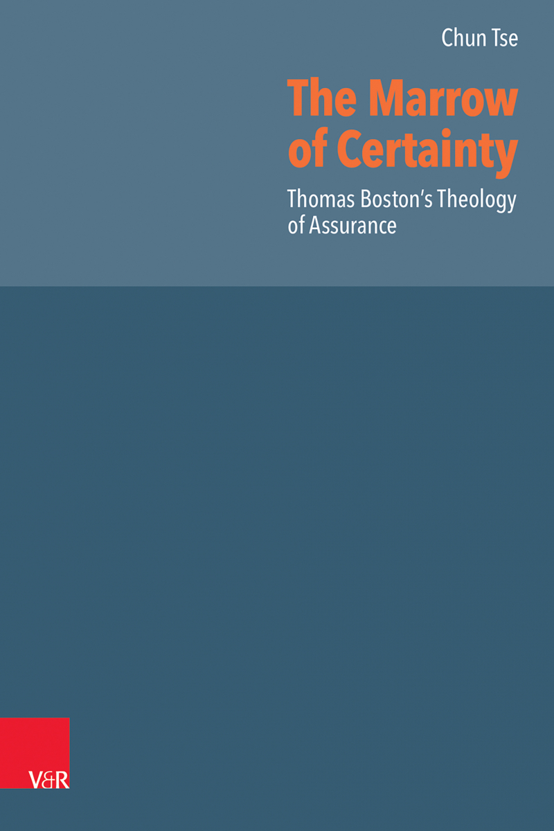 Dr. Tse's book The Marrow of Certainty: Thomas Boston’s Theology of Assurance